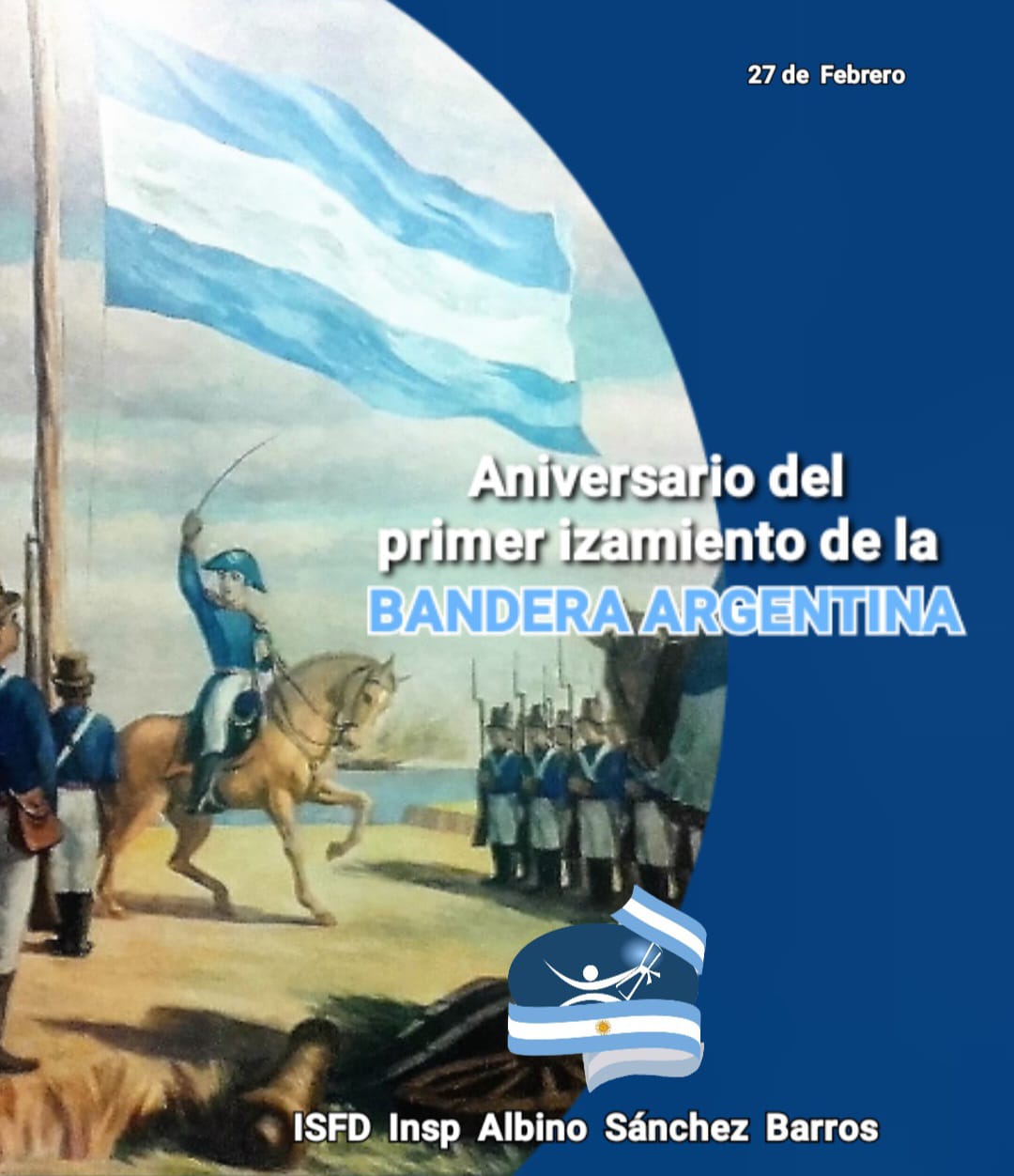 27 de Febrero: "Aniversario del primer izamiento de la Bandera Argentina"