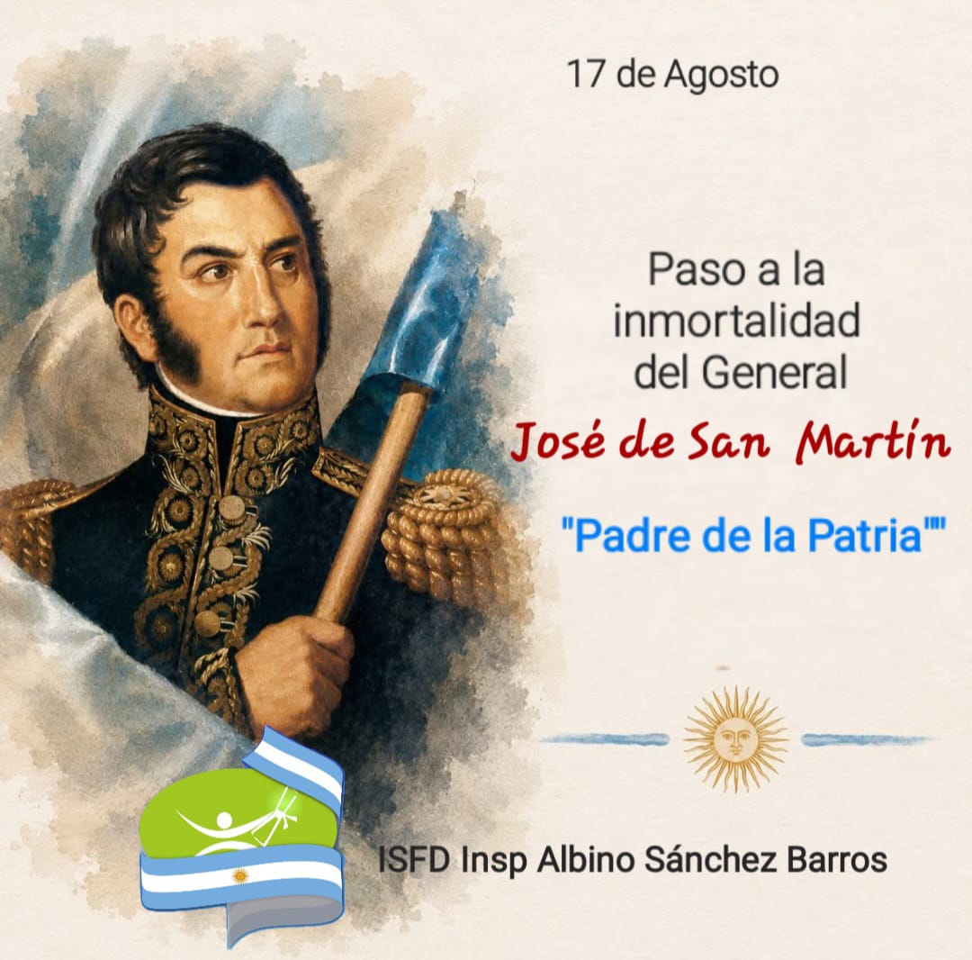 17 de agosto: "Paso a la inmortalidad del General Don José de San Martín" 